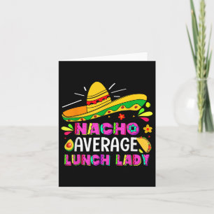 Nacho Average Lunch Lady Cinco De Mayo Fiesta Card
