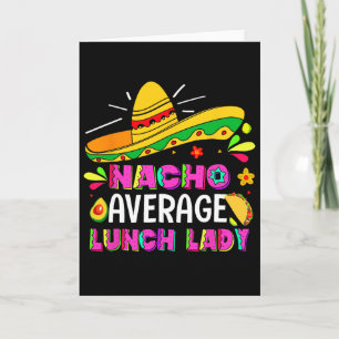 Nacho Average Lunch Lady Cinco De Mayo Fiesta Card