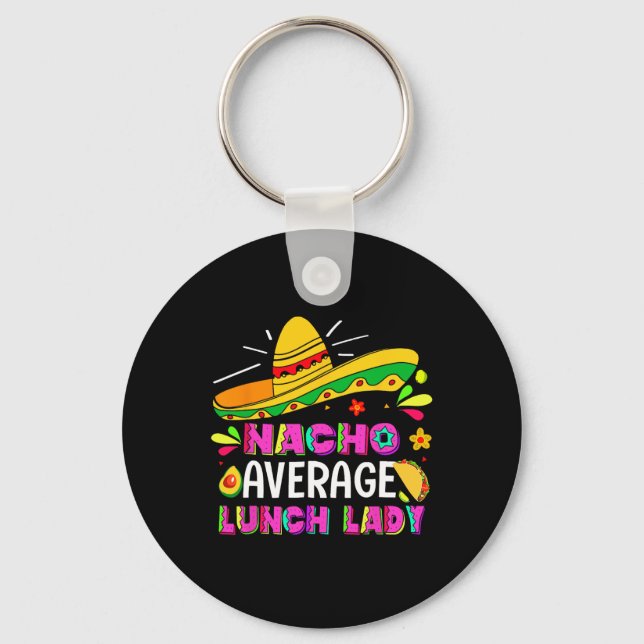 Nacho Average Lunch Lady Cinco De Mayo Fiesta  Key Ring (Front)