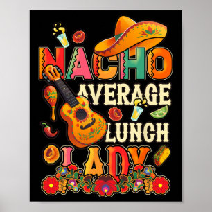 Nacho Average Lunch Lady Cinco De Mayo Fiesta Mexi Poster