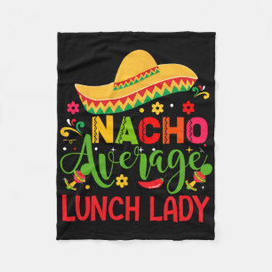 Nacho Average Lunch Lady Cinco De Mayo Funny  Fleece Blanket