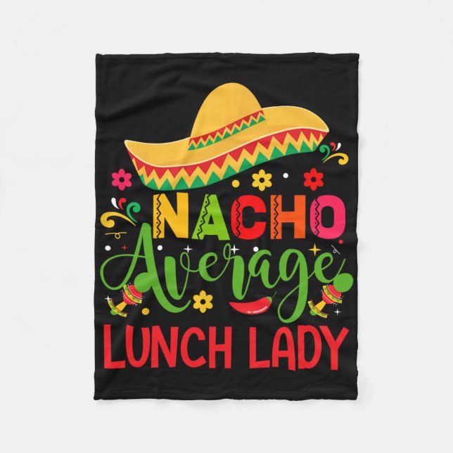 Nacho Average Lunch Lady Cinco De Mayo Funny  Fleece Blanket (Front)