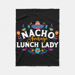 Nacho Average Lunch Lady Cinco De Mayo Matching Fa Fleece Blanket