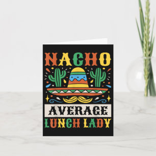 Nacho Average Lunch Lady Cinco De Mayo Mexican  Card