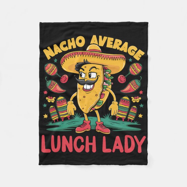 Nacho Average Lunch Lady Cinco De Mayo Mexican Fun Fleece Blanket (Front)