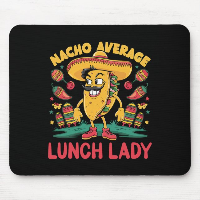 Nacho Average Lunch Lady Cinco De Mayo Mexican Fun Mouse Pad (Front)