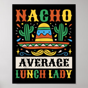 Nacho Average Lunch Lady Cinco De Mayo Mexican  Poster