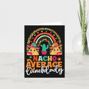 Nacho Average Lunch Lady Cinco De Mayo Mexico Fies Card