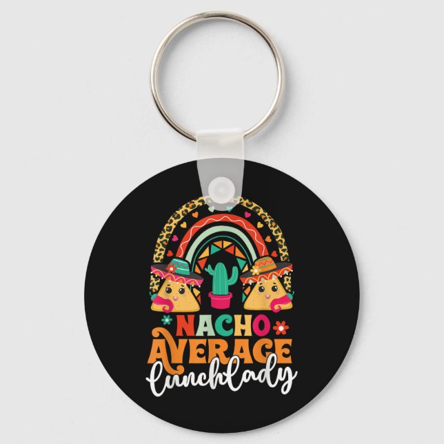 Nacho Average Lunch Lady Cinco De Mayo Mexico Fies Key Ring (Front)