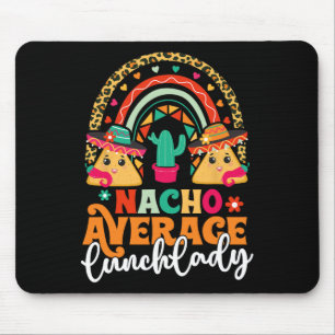 Nacho Average Lunch Lady Cinco De Mayo Mexico Fies Mouse Pad