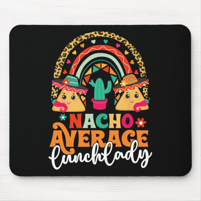 Nacho Average Lunch Lady Cinco De Mayo Mexico Fies Mouse Pad (Front)