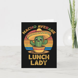 Nacho Average Lunch Lady Mexican Cinco De Mayo Fun Card