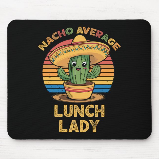 Nacho Average Lunch Lady Mexican Cinco De Mayo Fun Mouse Pad (Front)