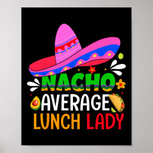 Nacho Average Lunch Lady Shirt Cinco De Mayo Fiest Poster