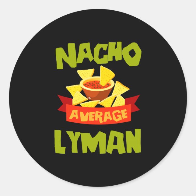 Nacho average lyman funny birthday name gift classic round sticker (Front)