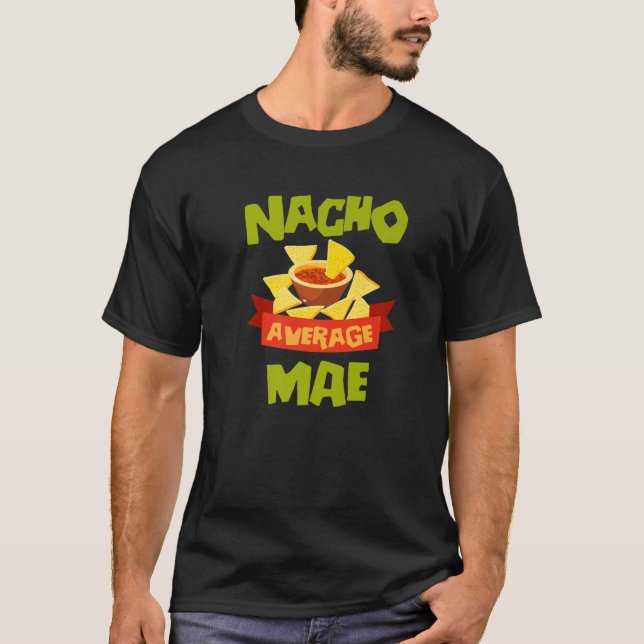 NACHO AVERAGE MAE Funny Birthday Personalised Name T-Shirt (Front)
