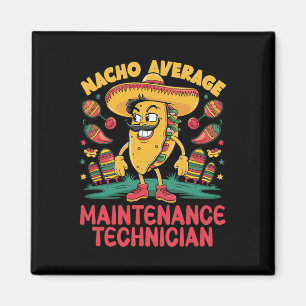 Nacho Average Maintenance Technician Cinco De Mayo Magnet