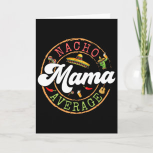 Nacho Average Mama Cactus Cinco De Mayo Matching F Card