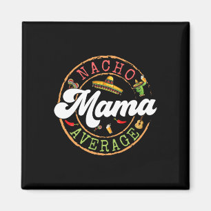 Nacho Average Mama Cactus Cinco De Mayo Matching F Magnet