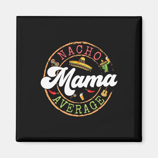 Nacho Average Mama Cactus Cinco De Mayo Matching F Magnet (Front)