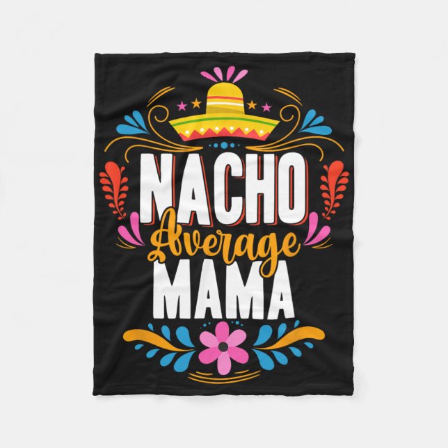 Nacho Average Mama Cinco De Mayo Mexican Matching  Fleece Blanket (Front)