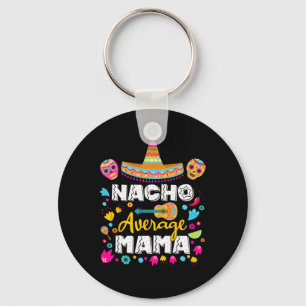 Nacho Average Mama Cinco De Mayo Mexican Matching  Key Ring