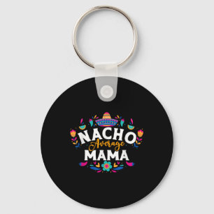 Nacho Average Mama Cinco De Mayo Mexican Matching Key Ring