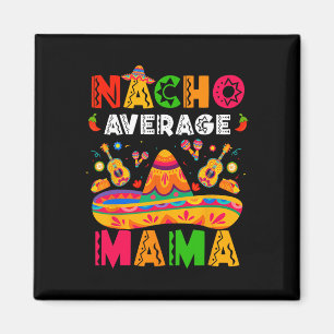 Nacho Average Mama Cinco De Mayo Mexican Matching  Magnet