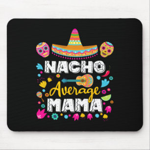 Nacho Average Mama Cinco De Mayo Mexican Matching  Mouse Pad