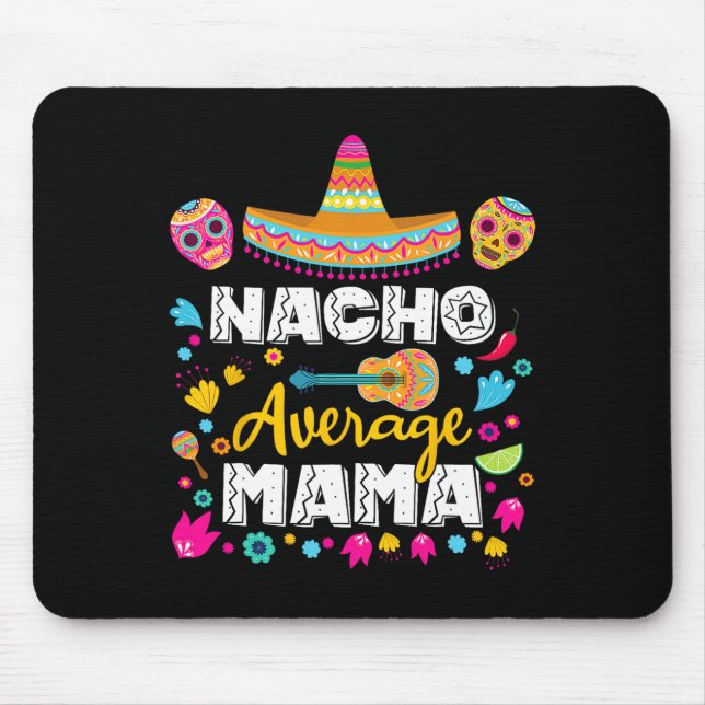 Nacho Average Mama Cinco De Mayo Mexican Matching  Mouse Pad (Front)