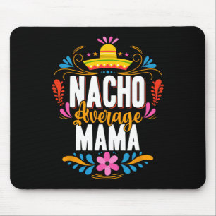 Nacho Average Mama Cinco De Mayo Mexican Matching Mouse Pad