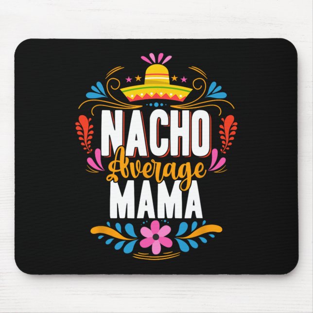 Nacho Average Mama Cinco De Mayo Mexican Matching  Mouse Pad (Front)
