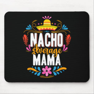 Nacho Average Mama Cinco De Mayo Mexican Matching Mouse Pad