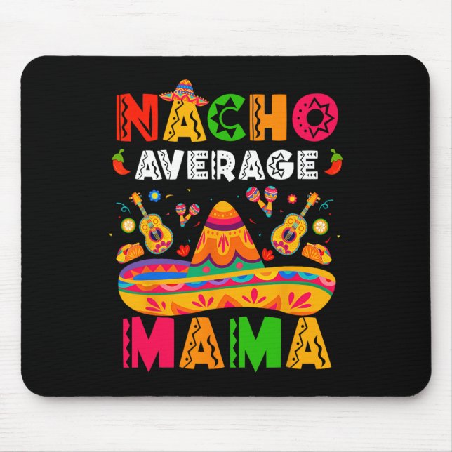 Nacho Average Mama Cinco De Mayo Mexican Matching  Mouse Pad (Front)