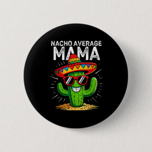 Nacho average mama funny cinco de mayo mexicanNach 6 Cm Round Badge