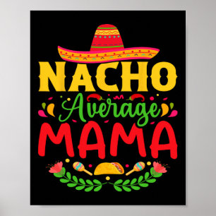 Nacho Average Mama - Funny Cinco De Mayo Nacho Lov Poster