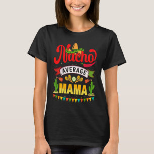 Nacho Average Mama Mexican Fiesta For Women T-Shirt