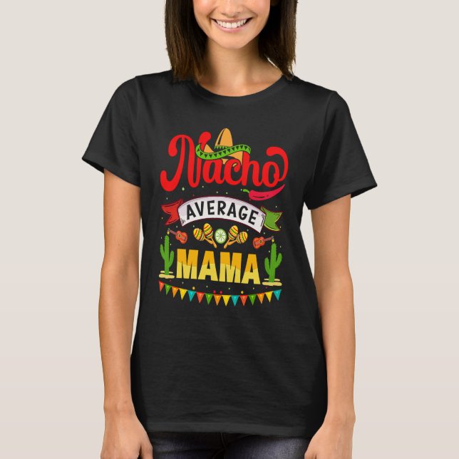 Nacho Average Mama Mexican Fiesta For Women T-Shirt (Front)