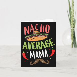 Nacho Average Mama Mexican Moustache Cinco De Mayo Card