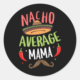 Nacho Average Mama Mexican Moustache Cinco De Mayo Classic Round Sticker