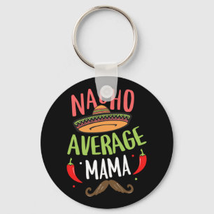 Nacho Average Mama Mexican Moustache Cinco De Mayo Key Ring