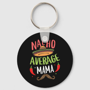 Nacho Average Mama Mexican Moustache Cinco De Mayo Key Ring