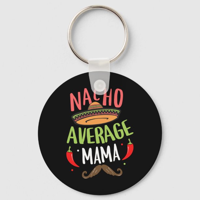 Nacho Average Mama Mexican Moustache Cinco De Mayo Key Ring (Front)