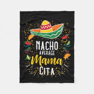 Nacho Average Mamacita Cinco De Mayo Mexican Fiest Fleece Blanket