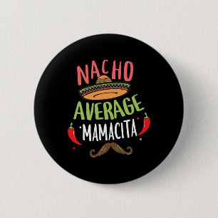Nacho Average Mamacita Mexican Moustache Cinco De  6 Cm Round Badge