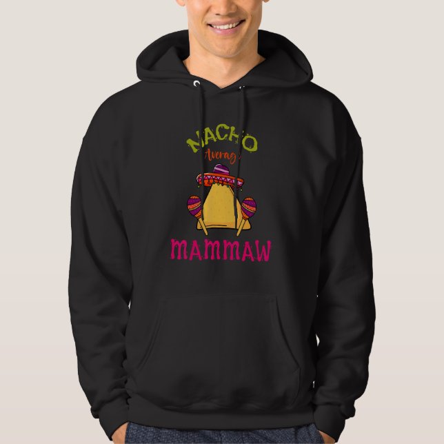 Nacho Average Mammaw Mexican Cinco De Mayo Grandma Hoodie (Front)