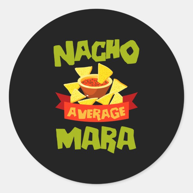 Nacho average mara funny birthday name gift classic round sticker (Front)