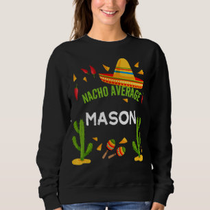 Nacho Average Mason Cinco De Mayo Sweatshirt