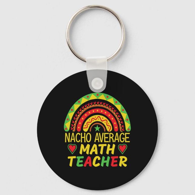 Nacho Average Math Teacher Boho Rainbow Women  Key Ring (Front)