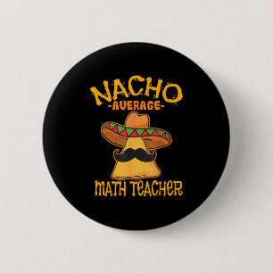 Nacho Average Math Teacher Mathematics Cinco De Ma 6 Cm Round Badge